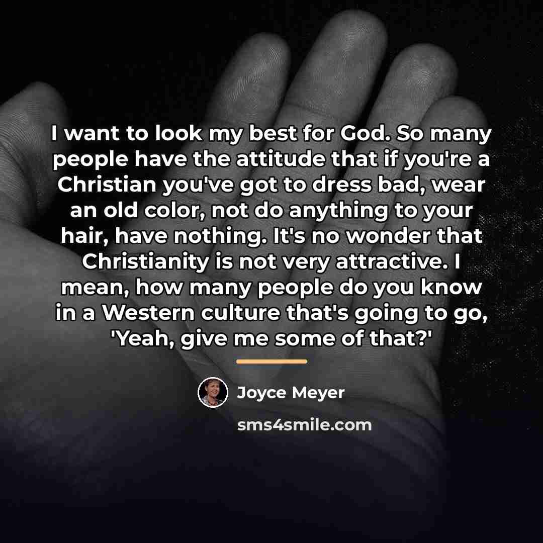 “I want to look my best for God. So many…” quote by Joyce Meyer