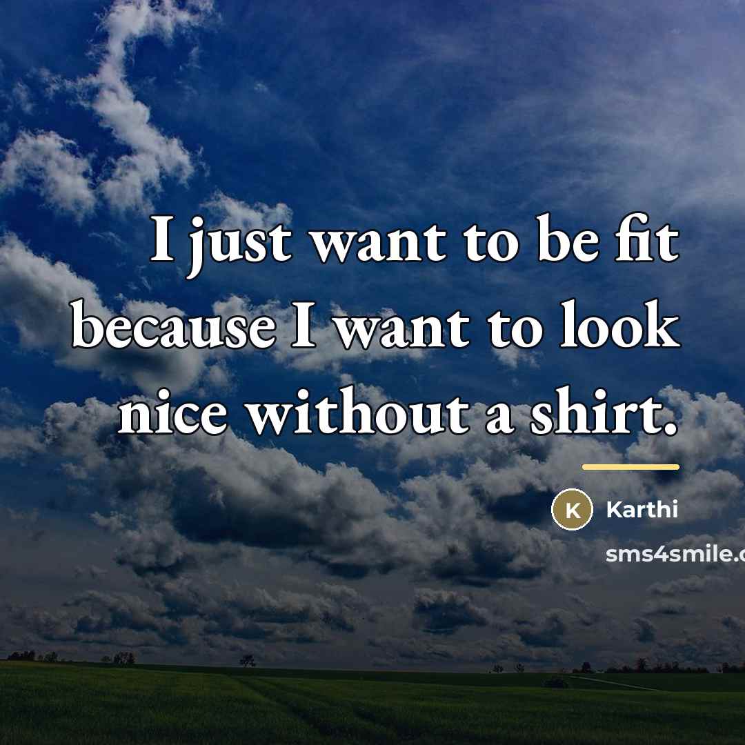 “I just want to be fit because I want to…” quote by Karthi