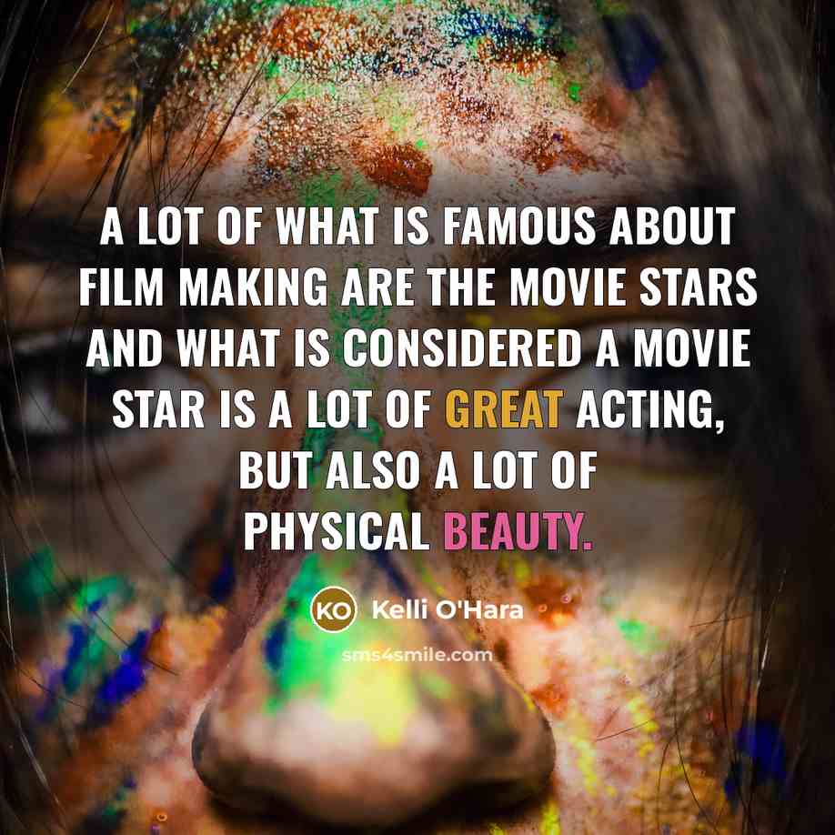 “A lot of what is famous about film making are…” quote by Kelli O'Hara