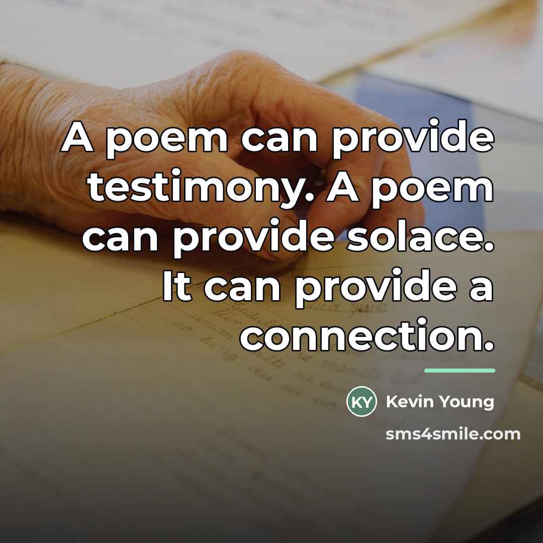 “A poem can provide testimony. A poem can provide solace.…” quote by Kevin Young