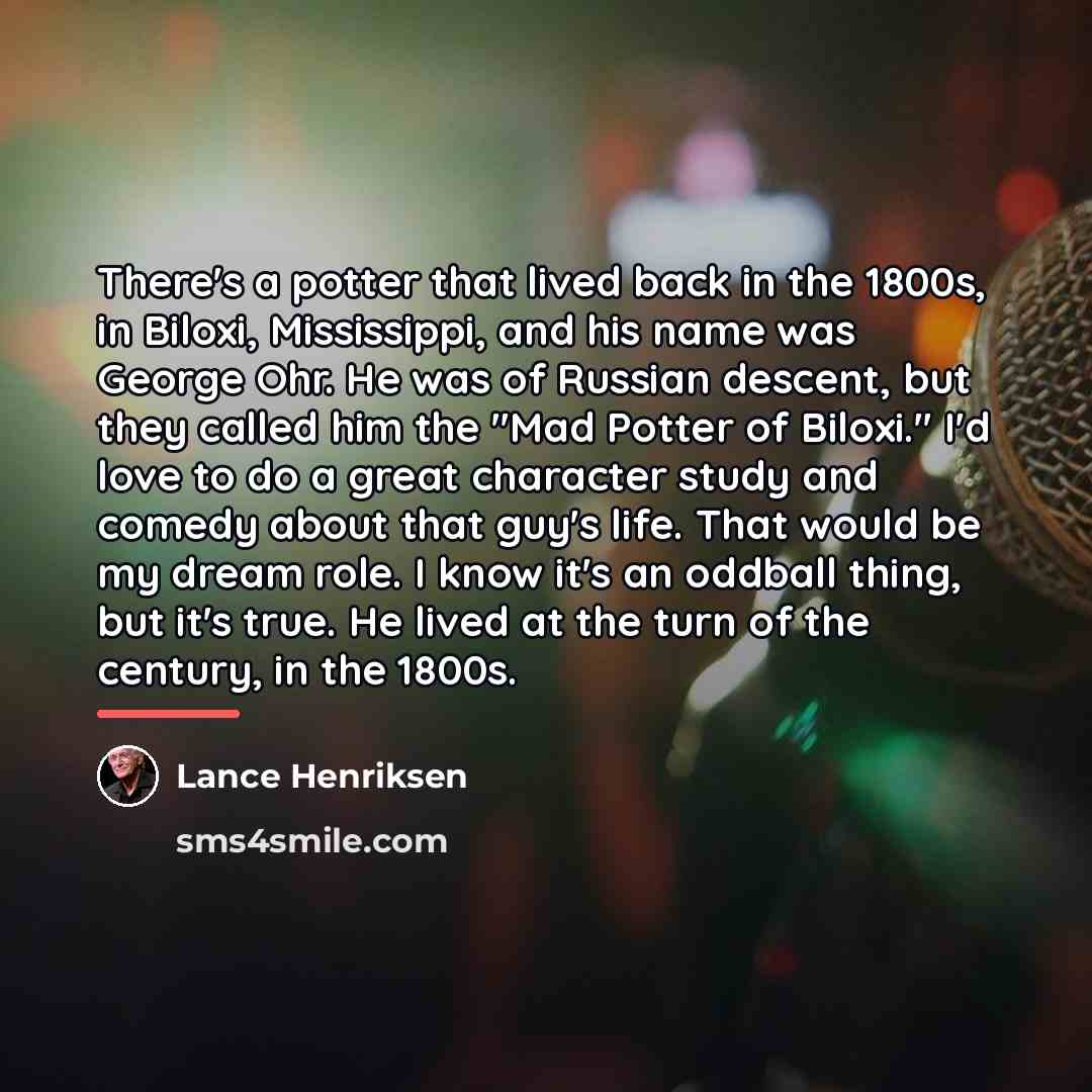 “There's a potter that lived back in the 1800s, in…” quote by Lance Henriksen