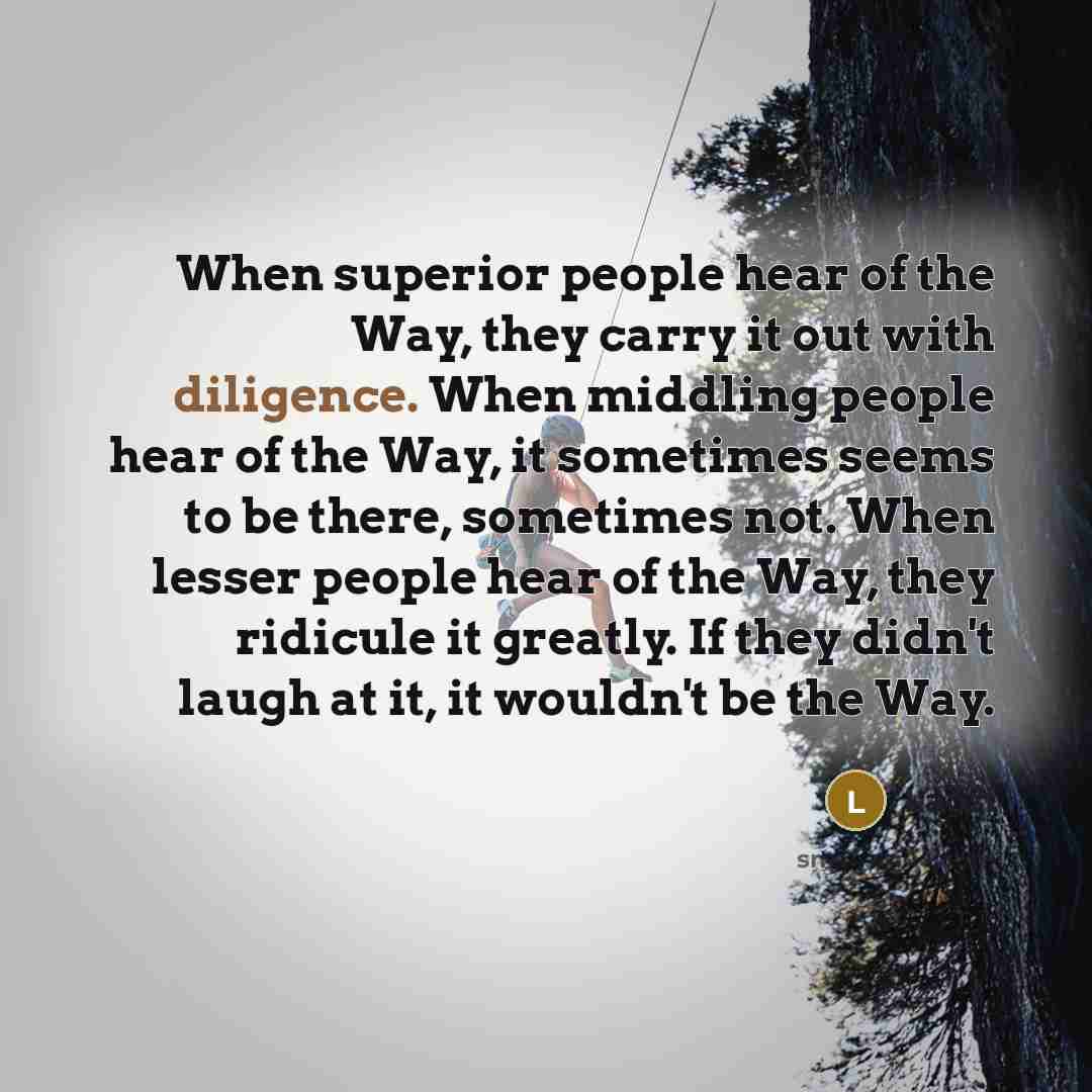 “When superior people hear of the Way, they carry it…” quote by Laozi