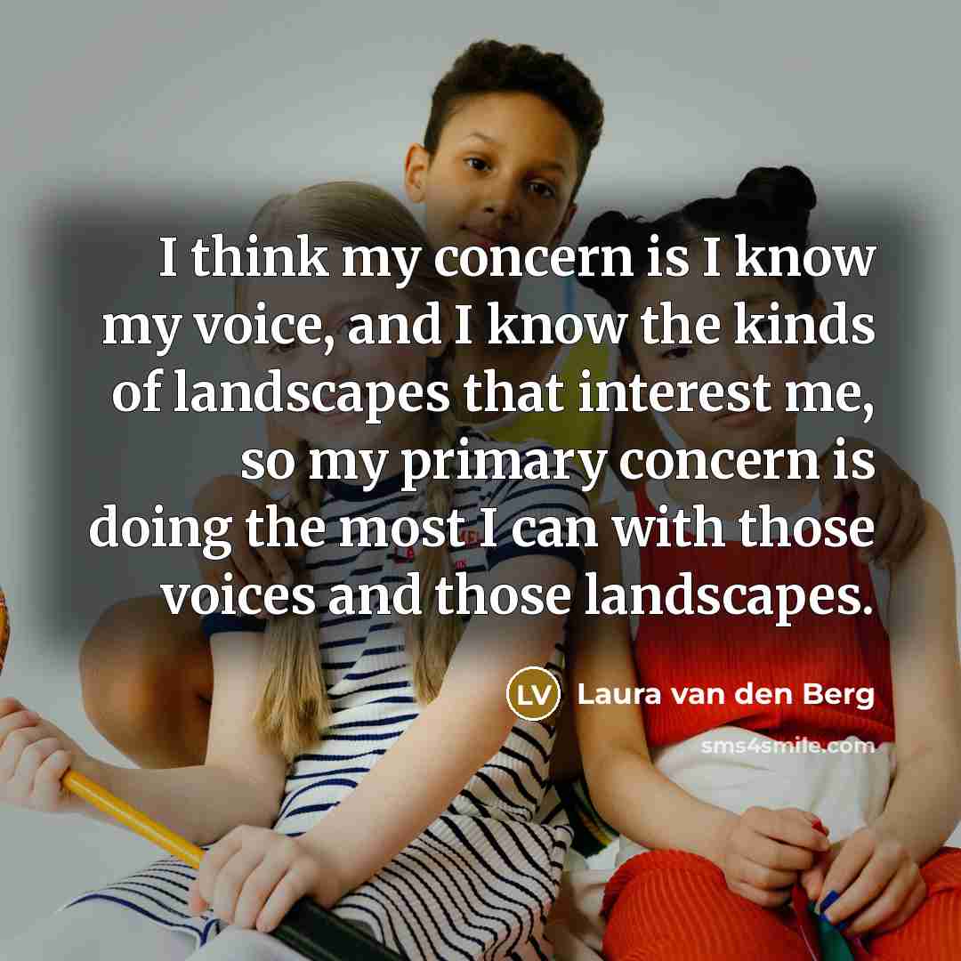 “I think my concern is I know my voice, and…” quote by Laura van den Berg