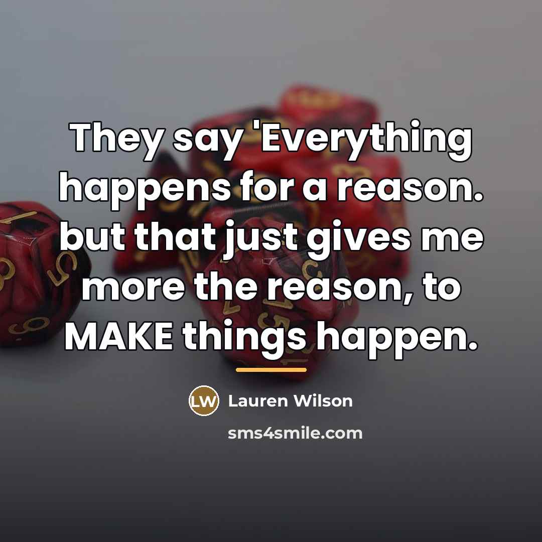 “They say 'Everything happens for a reason. but that just…” quote by Lauren Wilson