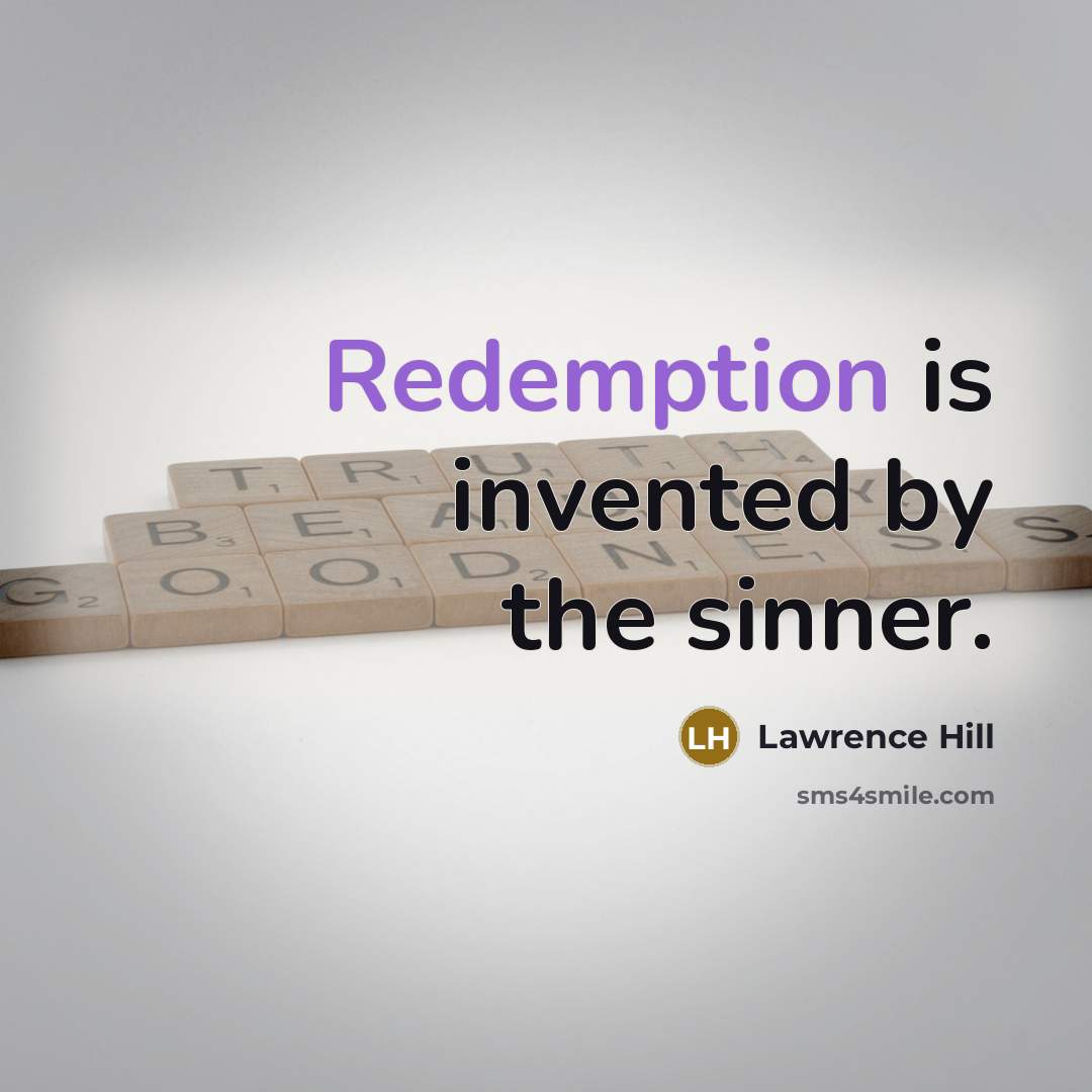 “Redemption is invented by the sinner.…” quote by Lawrence Hill