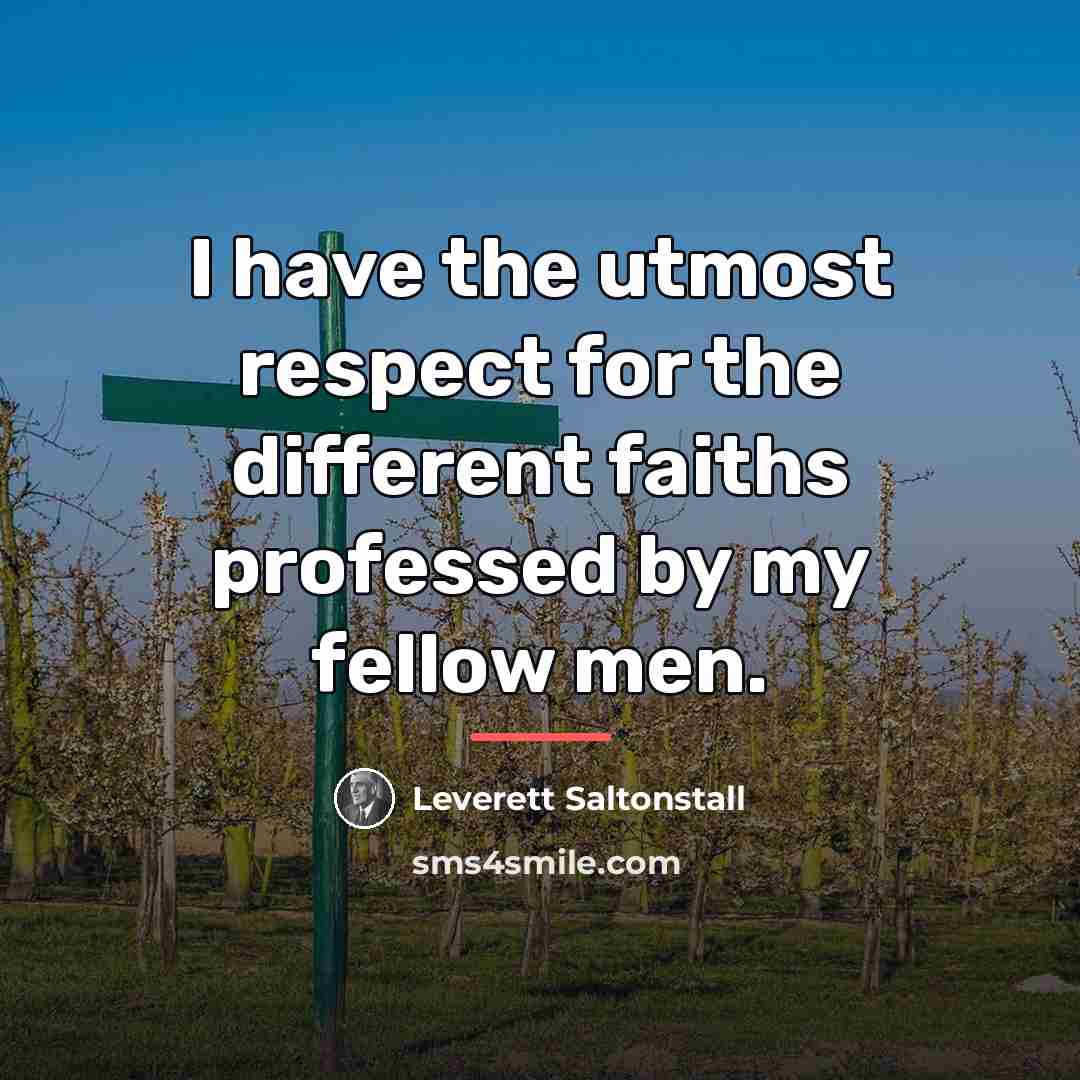 “I have the utmost respect for the different faiths professed…” quote by Leverett Saltonstall