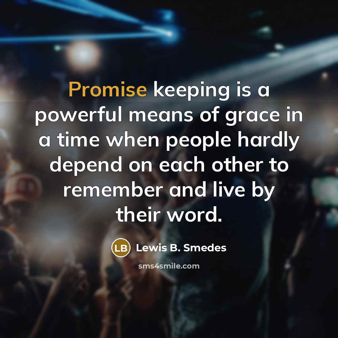 “Promise keeping is a powerful means of grace in a…” quote by Lewis B. Smedes