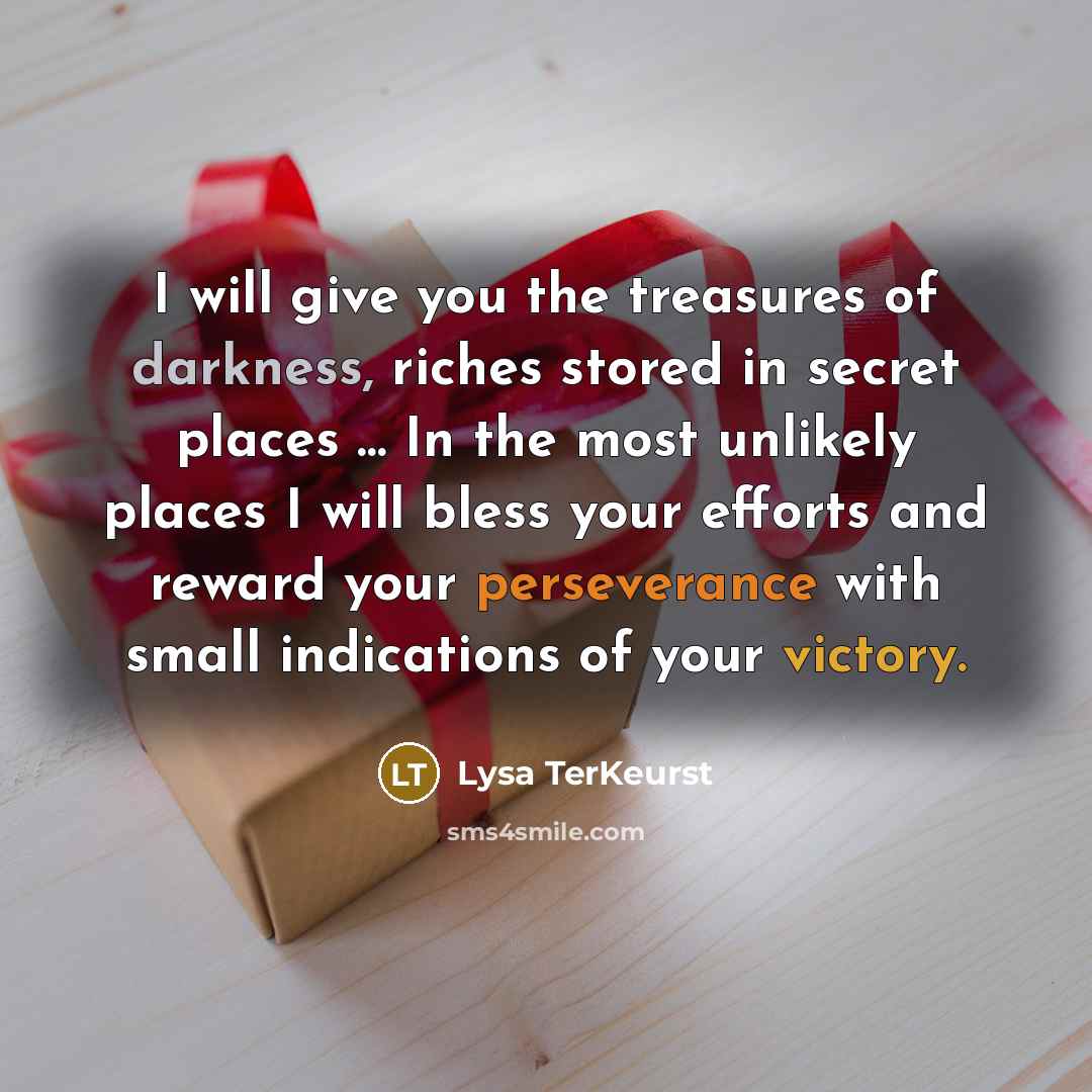 “I will give you the treasures of darkness, riches stored…” quote by Lysa TerKeurst