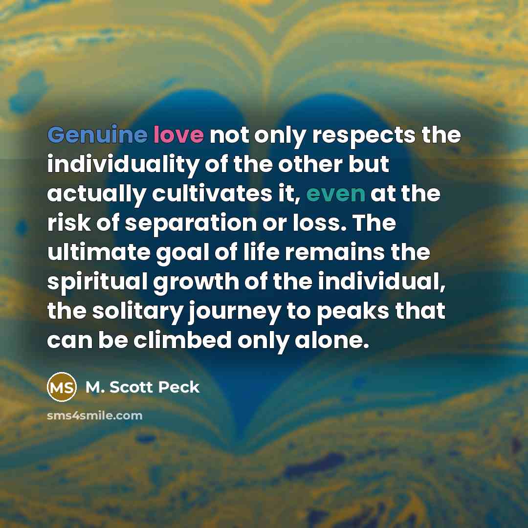 “Genuine love not only respects the individuality of the other…” quote by M. Scott Peck