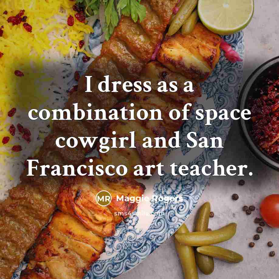 “I dress as a combination of space cowgirl and San…” quote by Maggie Rogers