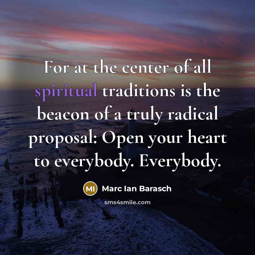 “For at the center of all spiritual traditions is the…” quote by Marc Ian Barasch