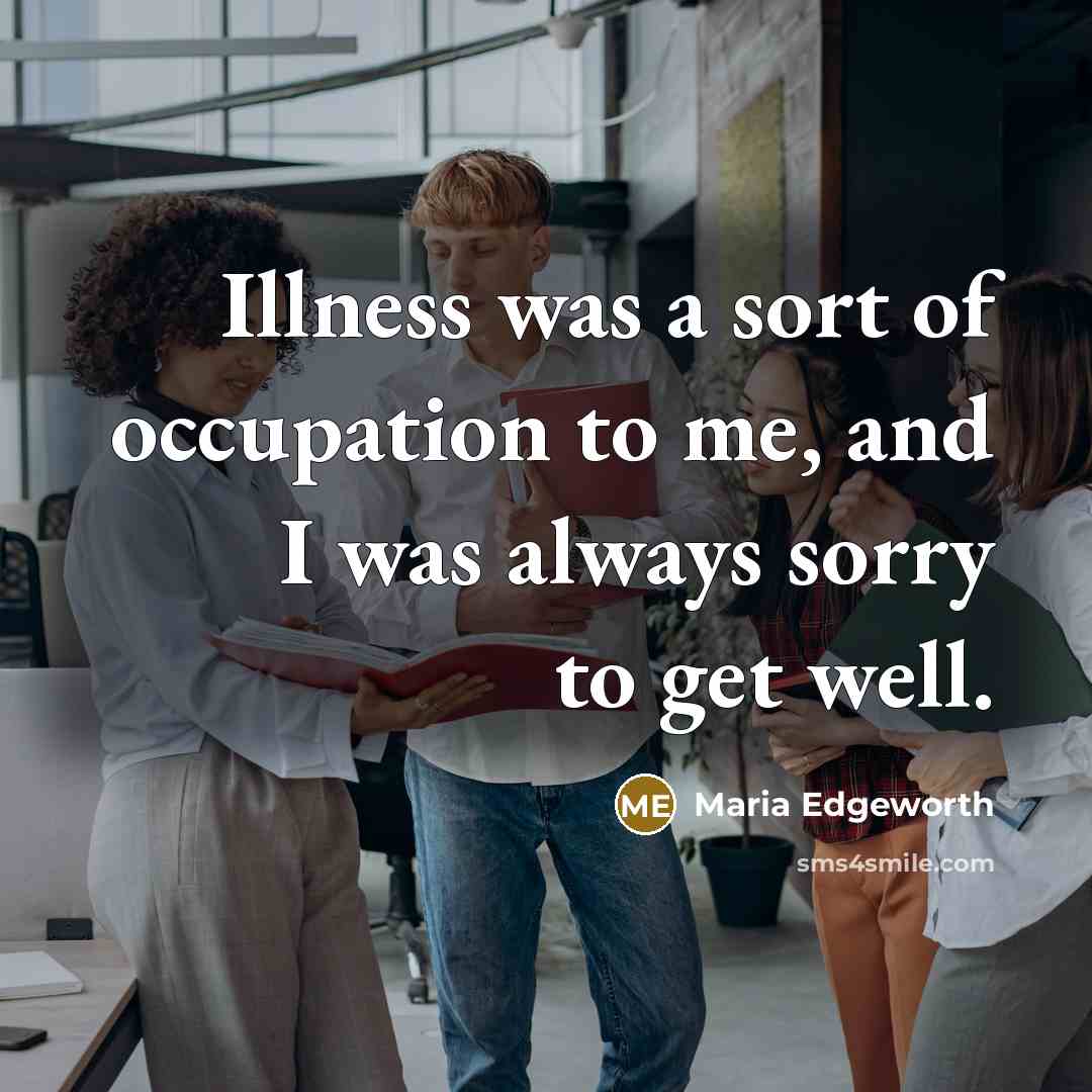 “Illness was a sort of occupation to me, and I…” quote by Maria Edgeworth