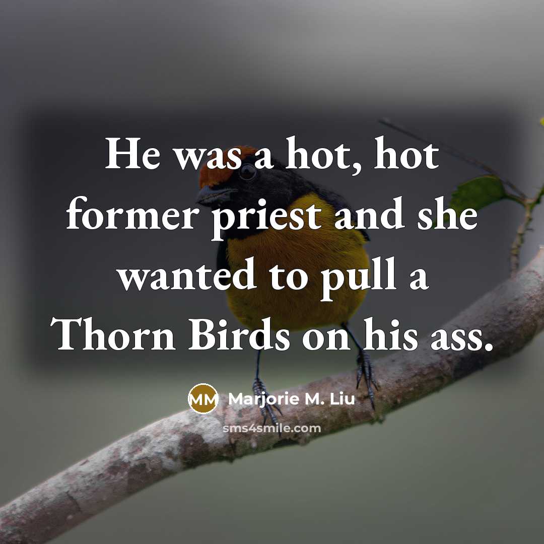 “He was a hot, hot former priest and she wanted…” quote by Marjorie M. Liu