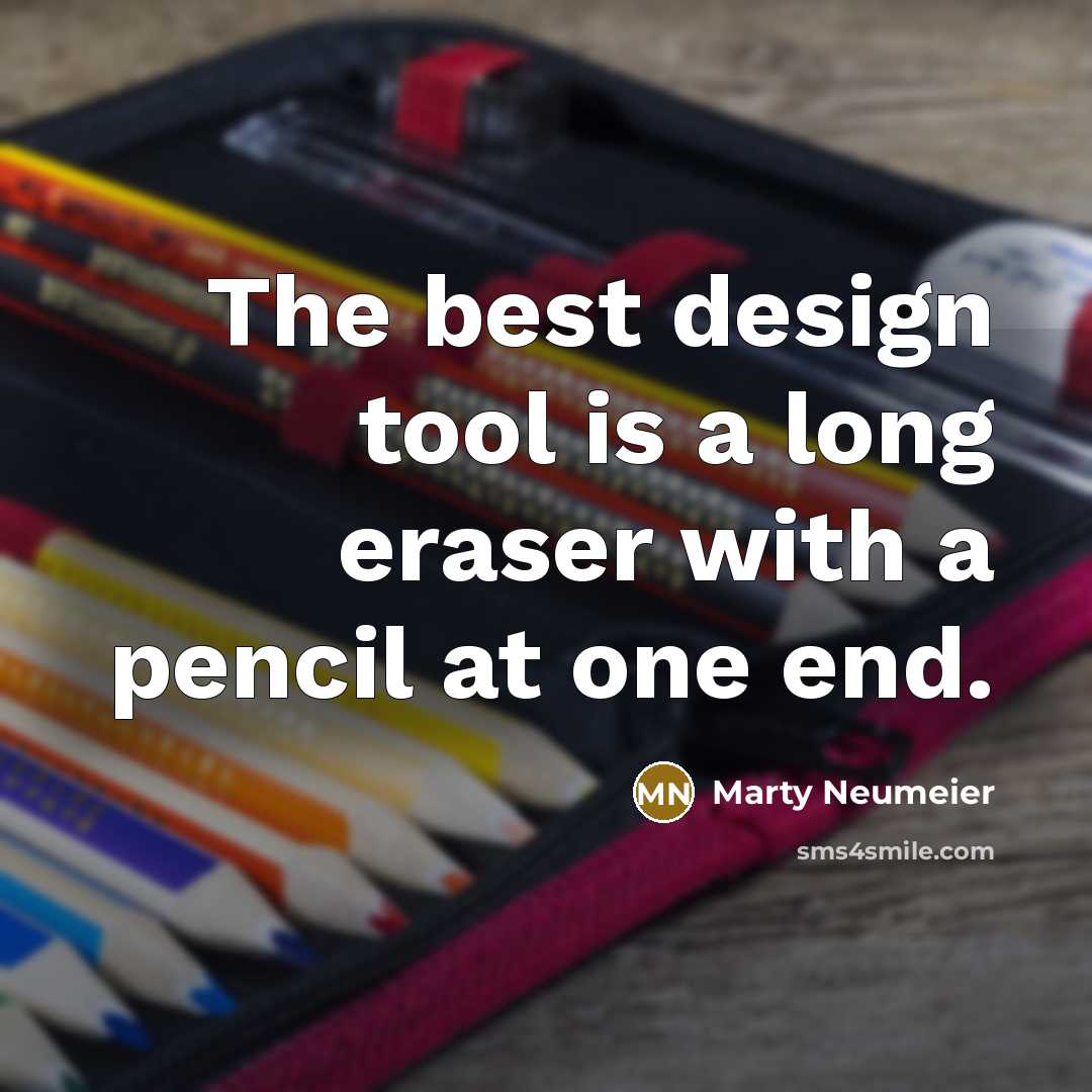 “The best design tool is a long eraser with a…” quote by Marty Neumeier