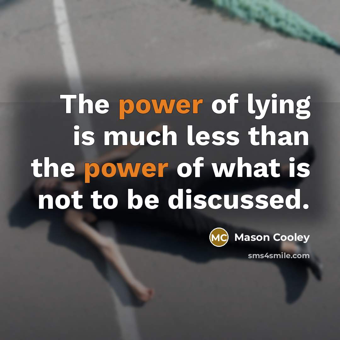 “The power of lying is much less than the power…” quote by Mason Cooley