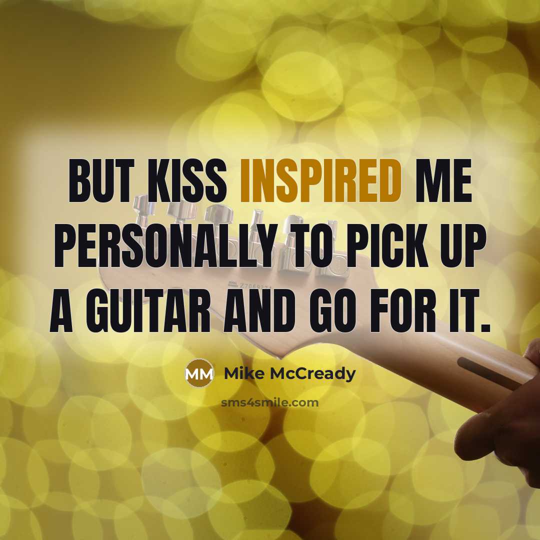“But KISS inspired me personally to pick up a guitar…” quote by Mike McCready