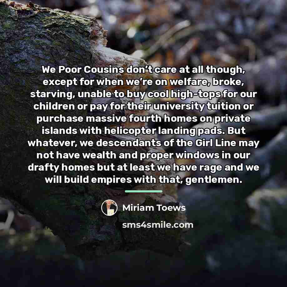 “We Poor Cousins don’t care at all though, except for…” quote by Miriam Toews