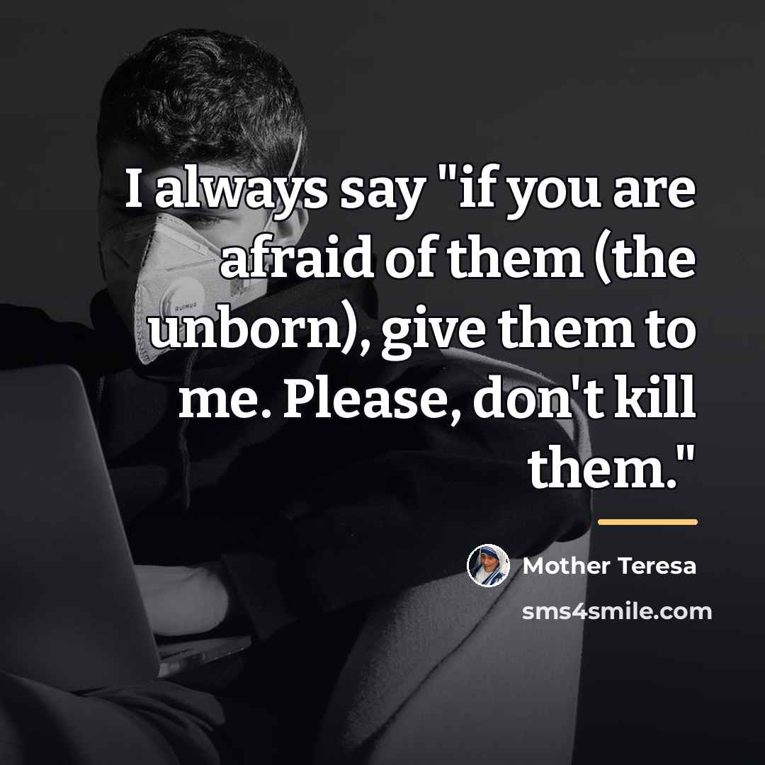 “I always say "if you are afraid of them (the…” quote by Mother Teresa
