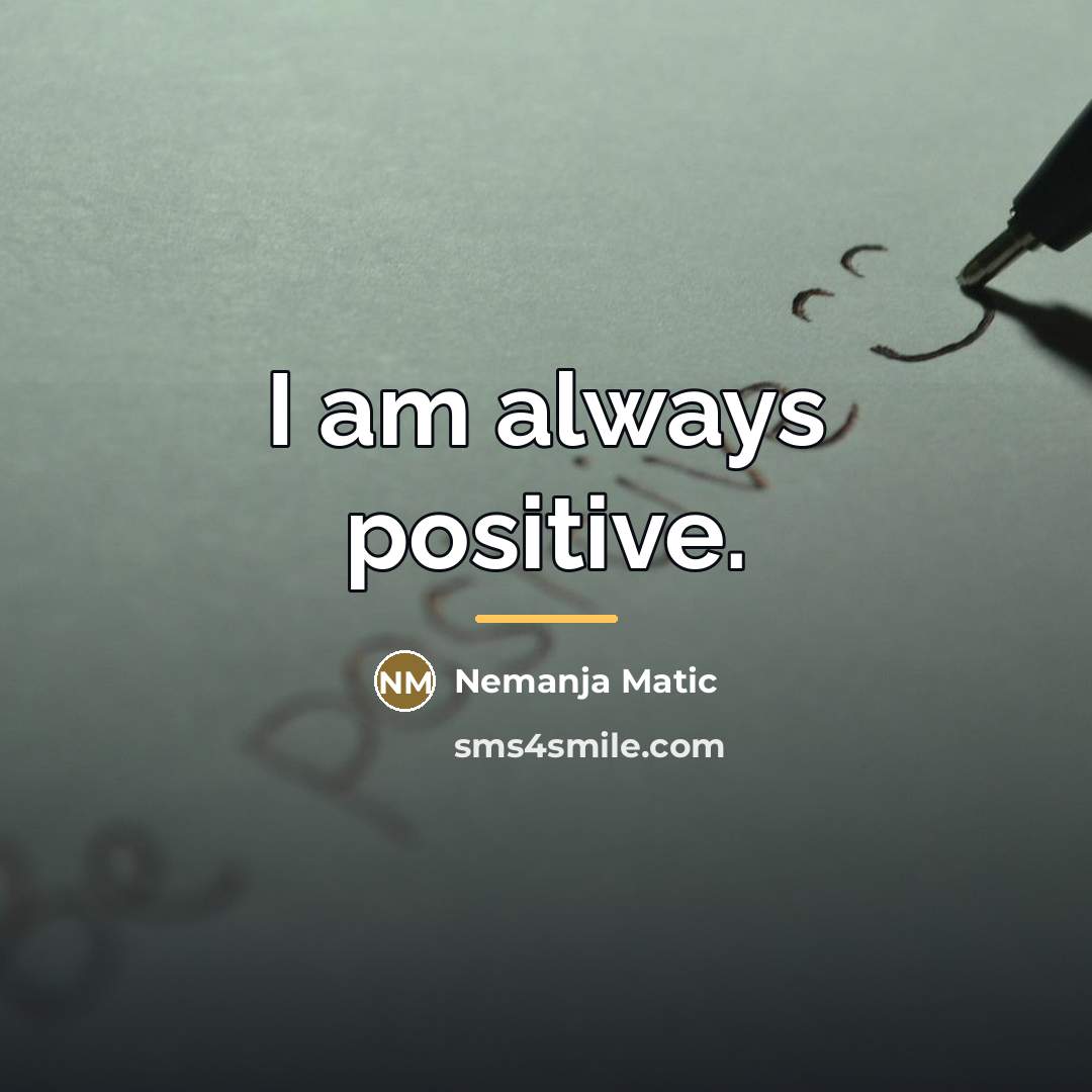 “I am always positive.…” quote by Nemanja Matic