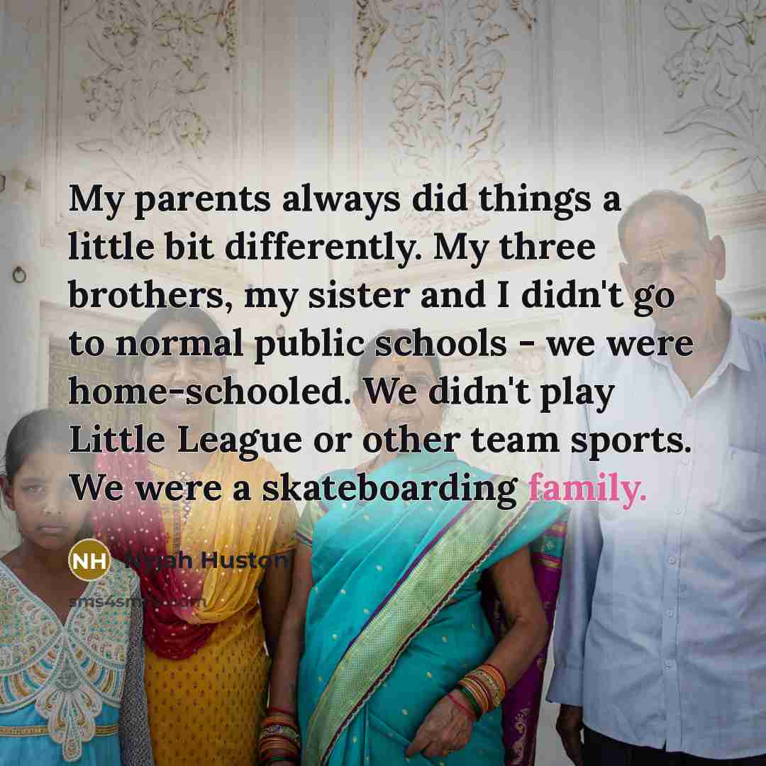 “My parents always did things a little bit differently. My…” quote by Nyjah Huston