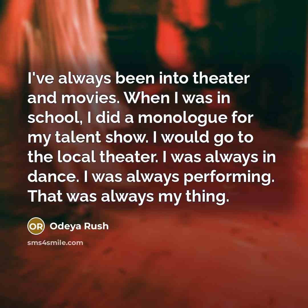 “I've always been into theater and movies. When I was…” quote by Odeya Rush