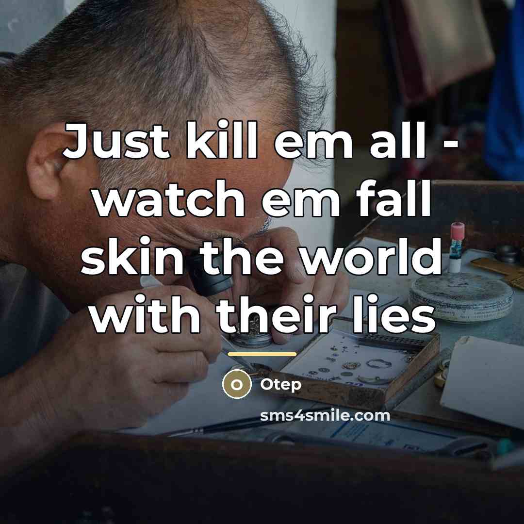 “Just kill em all - watch em fall skin the…” quote by Otep