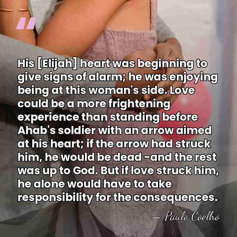 His [Elijah] heart was beginning to give signs of alarm; he was&hellip; - Paulo Coelho