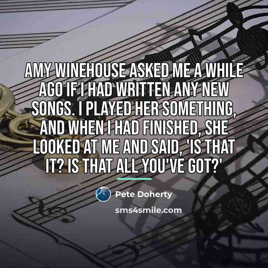 “Amy Winehouse asked me a while ago if I had…” quote by Pete Doherty