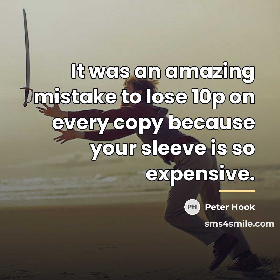 “It was an amazing mistake to lose 10p on every…” quote by Peter Hook