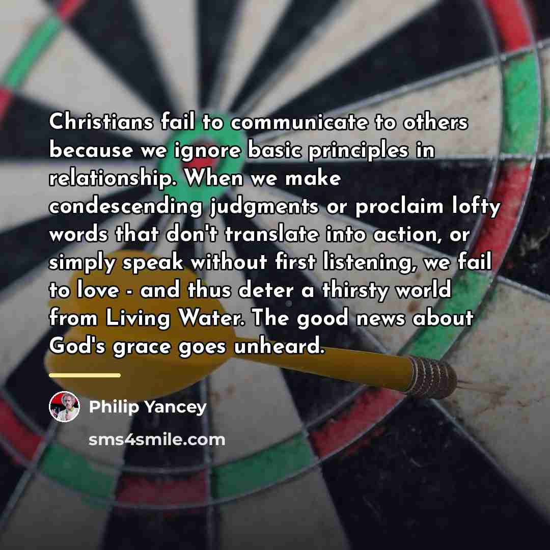 “Christians fail to communicate to others because we ignore basic…” quote by Philip Yancey