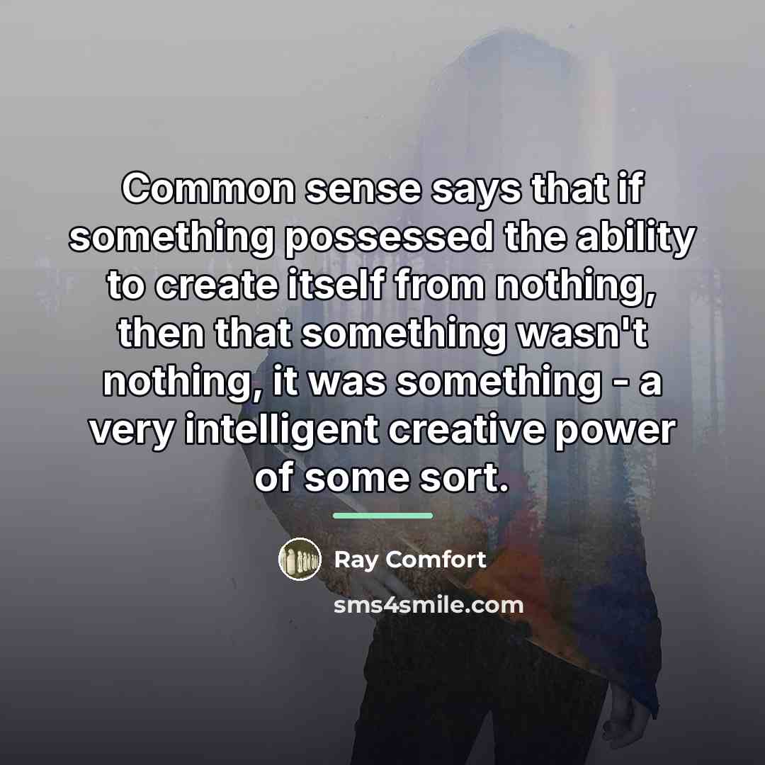 “Common sense says that if something possessed the ability to…” quote by Ray Comfort