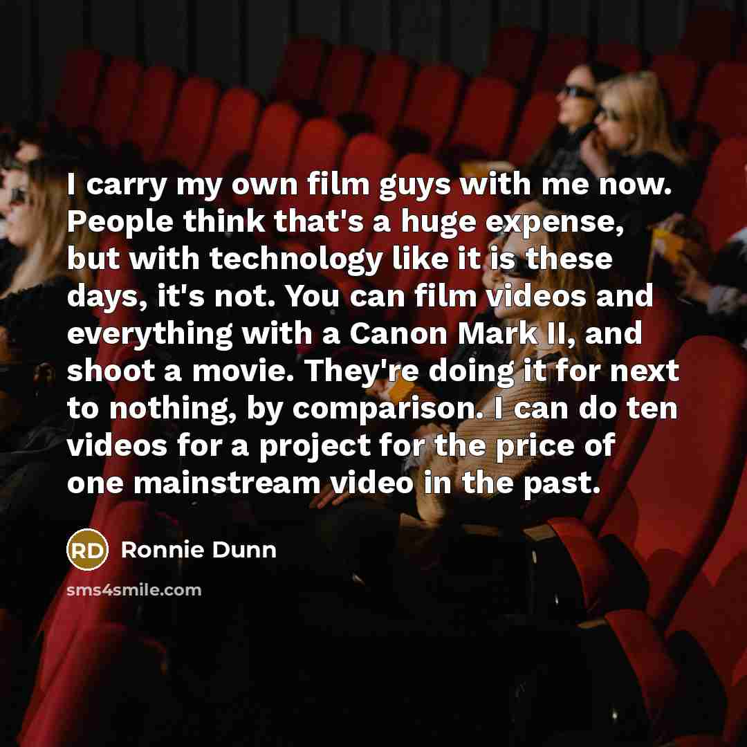 “I carry my own film guys with me now. People…” quote by Ronnie Dunn