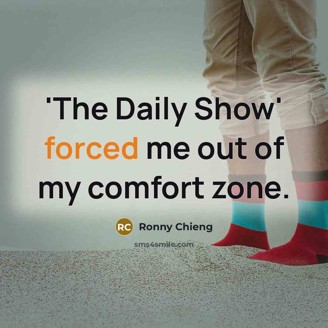 “'The Daily Show' forced me out of my comfort zone.…” quote by Ronny Chieng