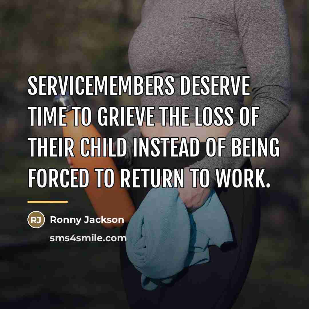 “Servicemembers deserve time to grieve the loss of their child…” quote by Ronny Jackson