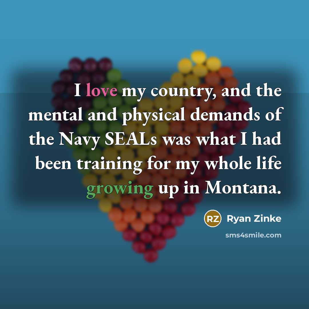 “I love my country, and the mental and physical demands…” quote by Ryan Zinke