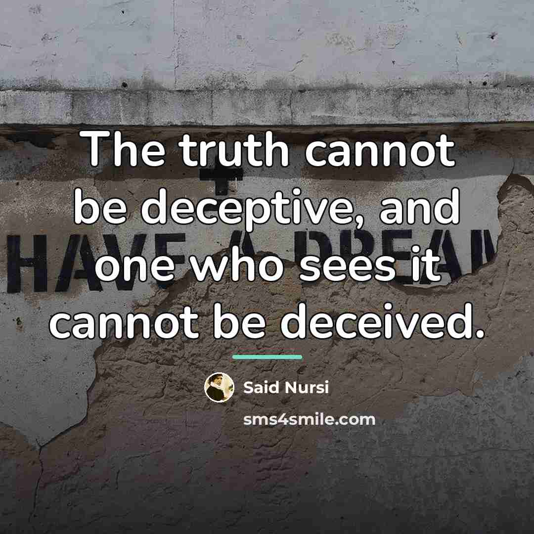 “The truth cannot be deceptive, and one who sees it…” quote by Said Nursi