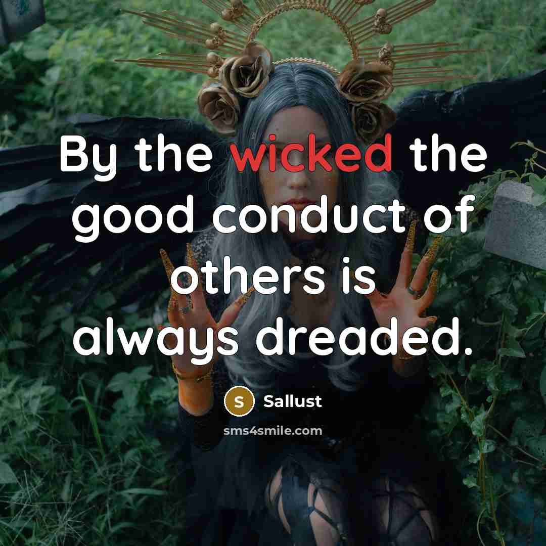 “By the wicked the good conduct of others is always…” quote by Sallust