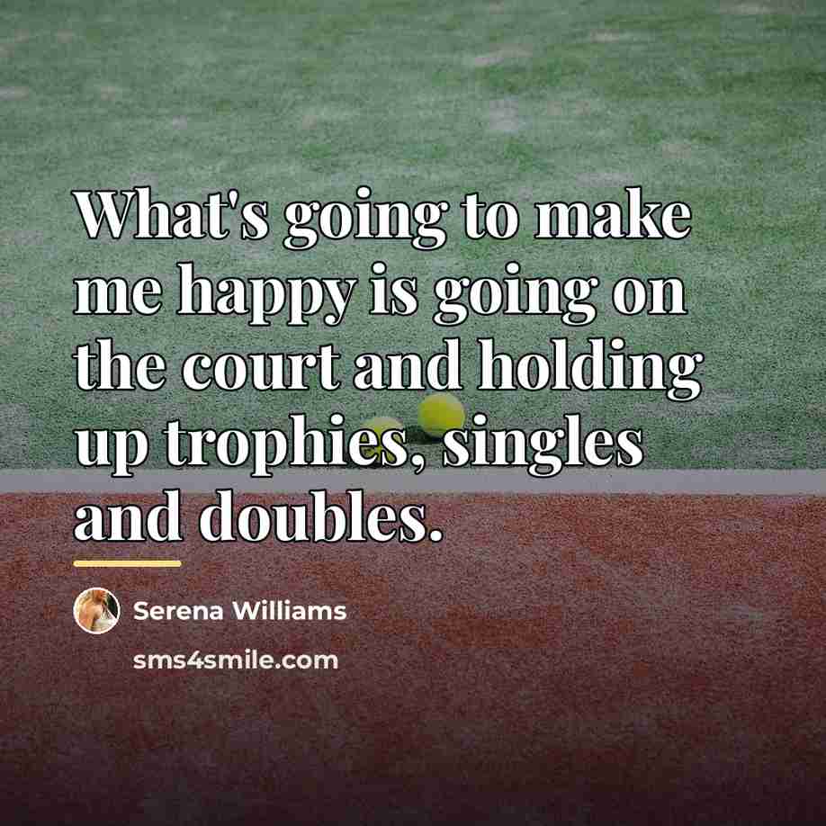 “What's going to make me happy is going on the…” quote by Serena Williams