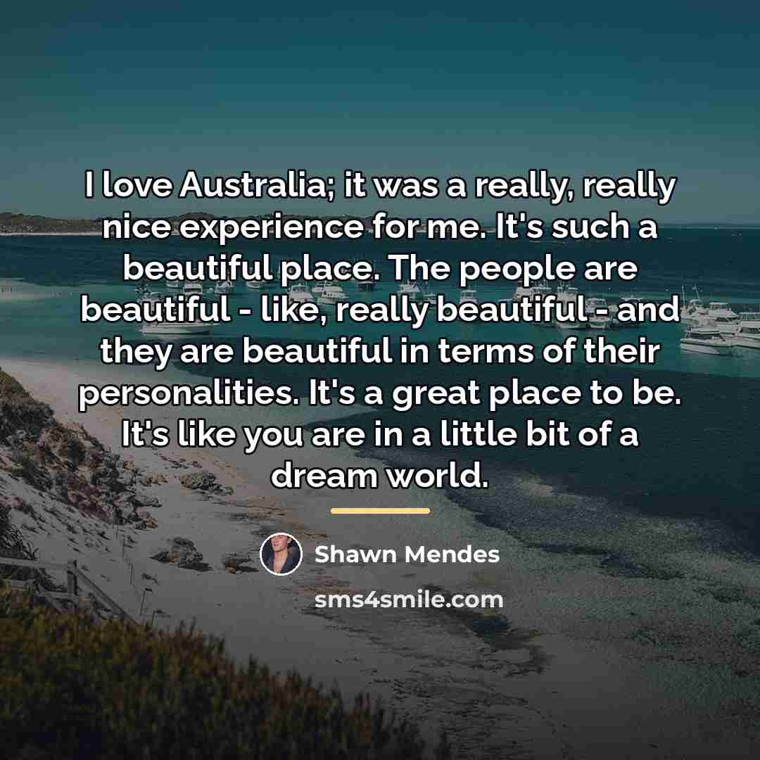 “I love Australia; it was a really, really nice experience…” quote by Shawn Mendes