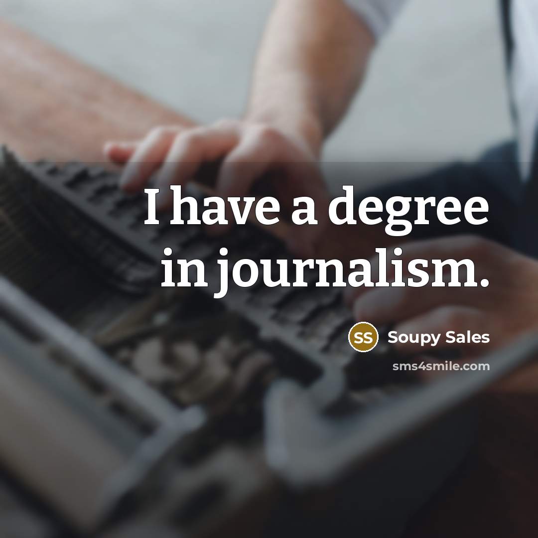 “I have a degree in journalism.…” quote by Soupy Sales