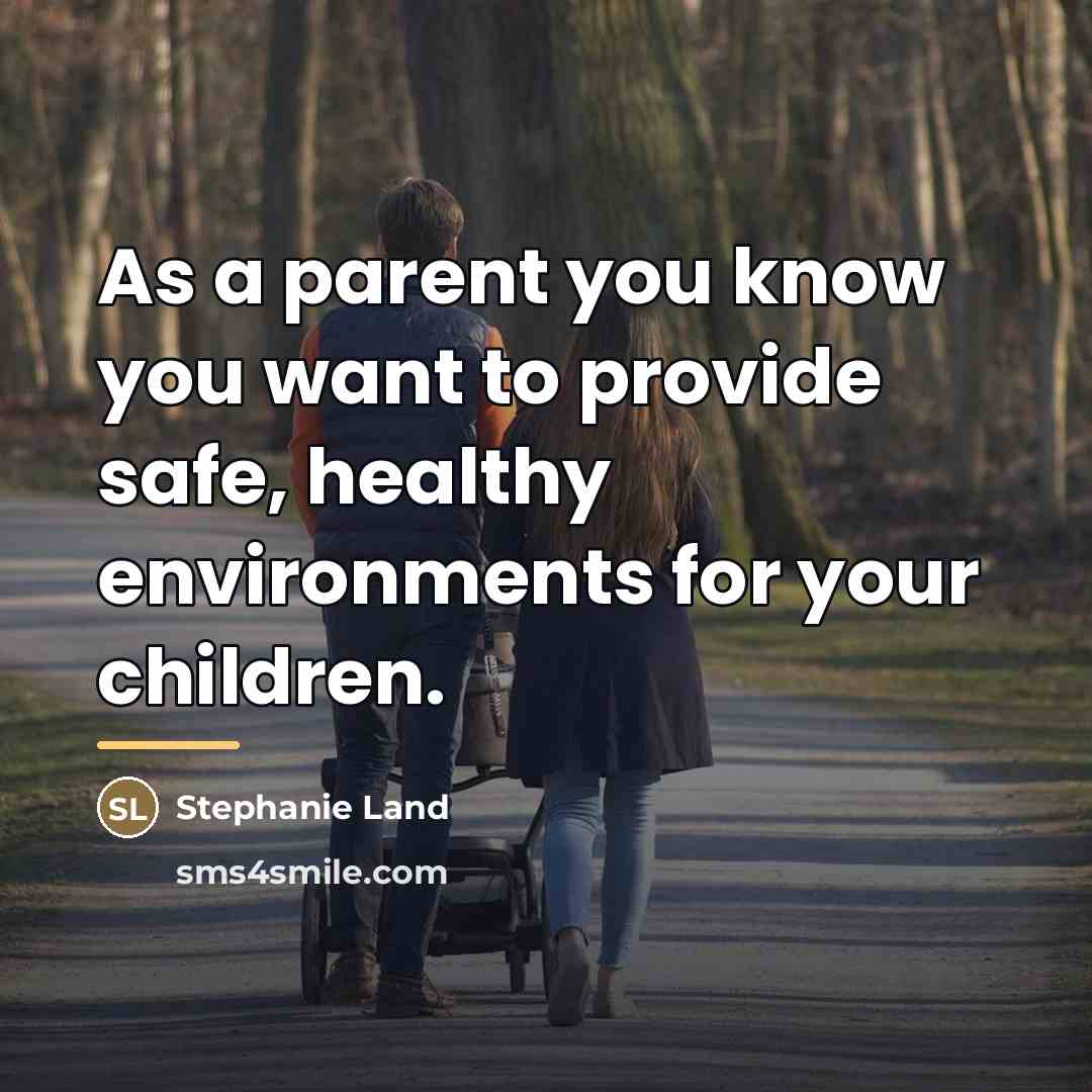 “As a parent you know you want to provide safe,…” quote by Stephanie Land