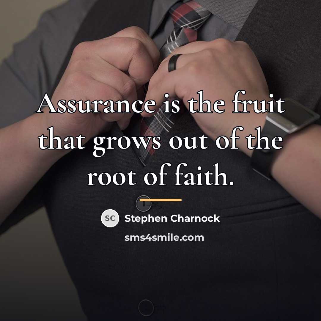 “Assurance is the fruit that grows out of the root…” quote by Stephen Charnock