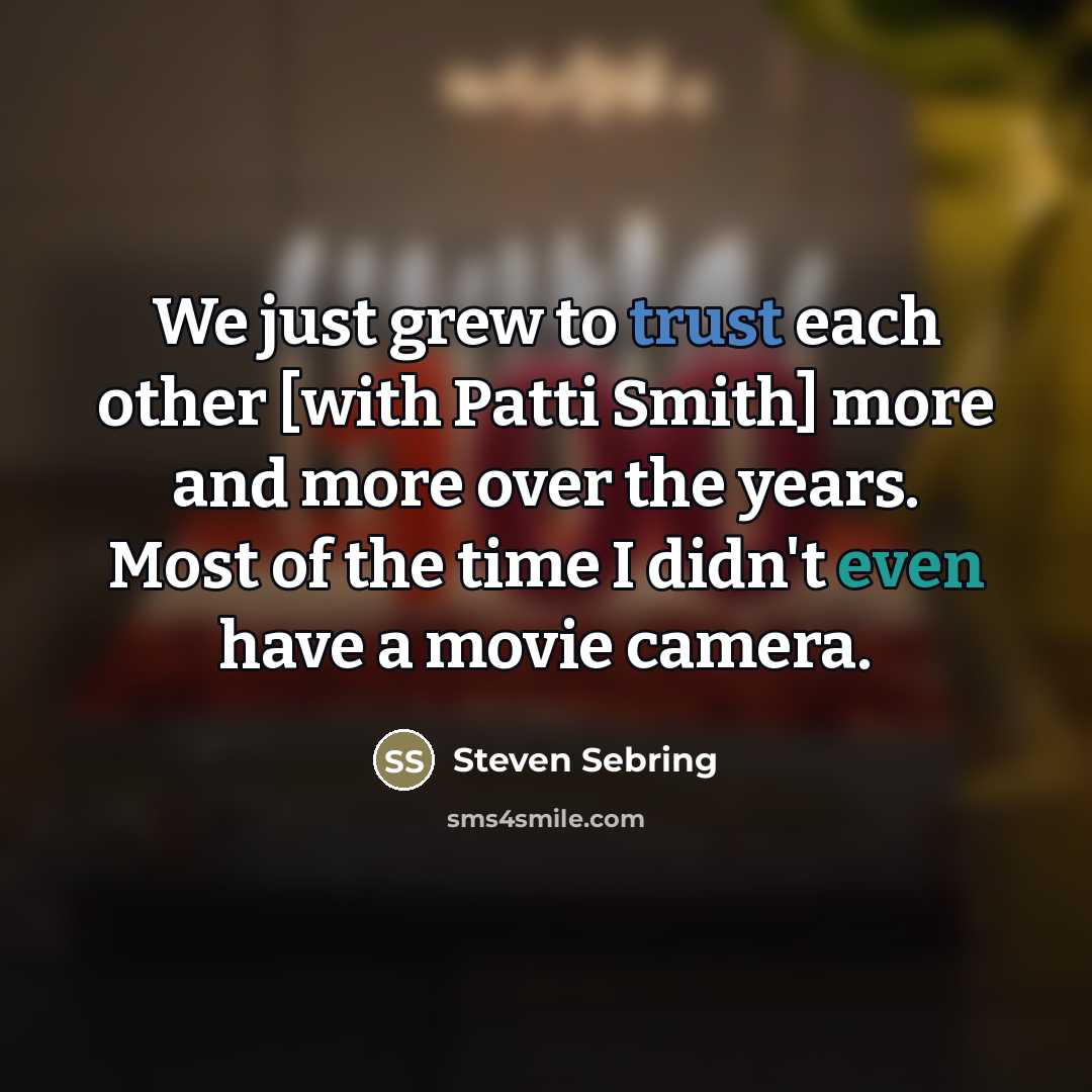 “We just grew to trust each other [with Patti Smith]…” quote by Steven Sebring