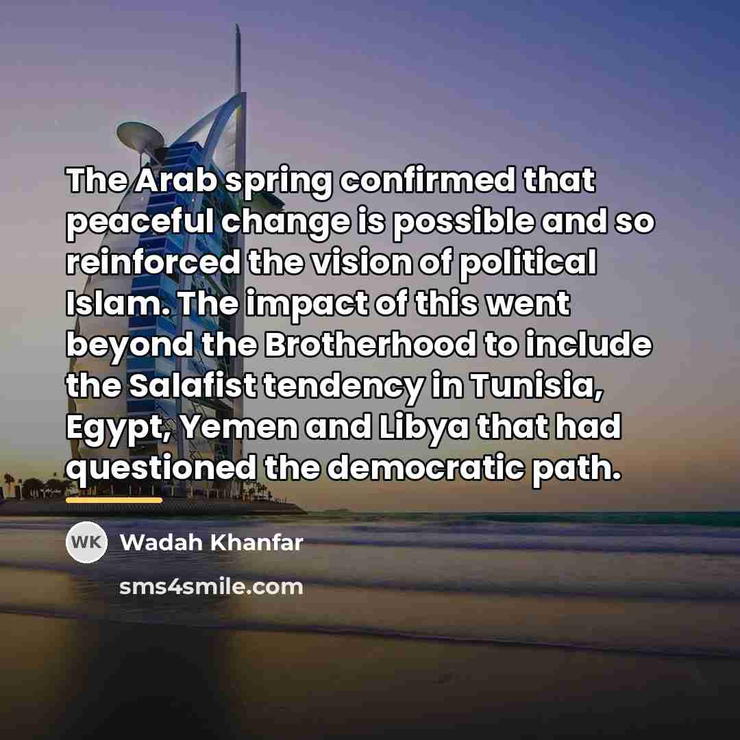 “The Arab spring confirmed that peaceful change is possible and…” quote by Wadah Khanfar