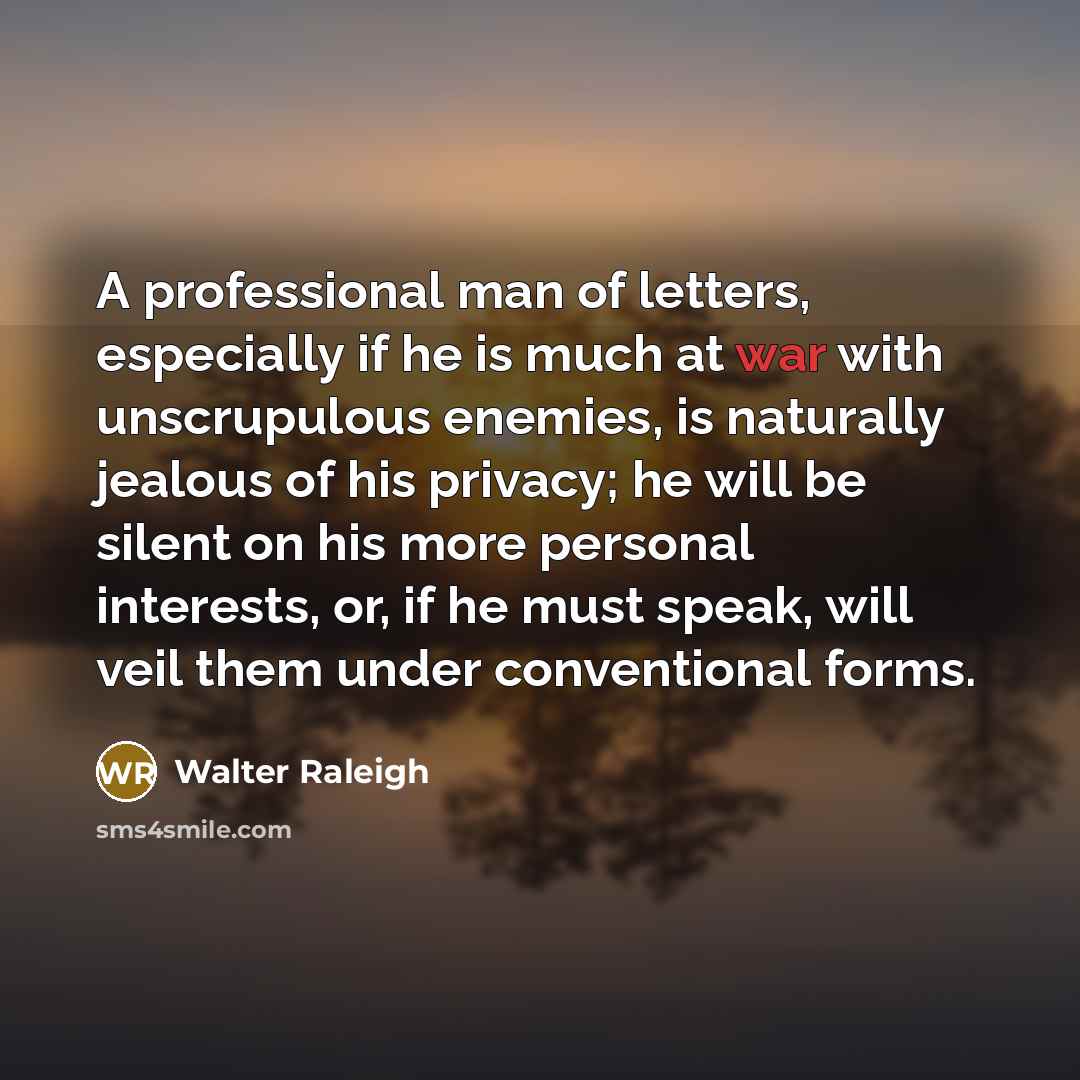“A professional man of letters, especially if he is much…” quote by Walter Raleigh
