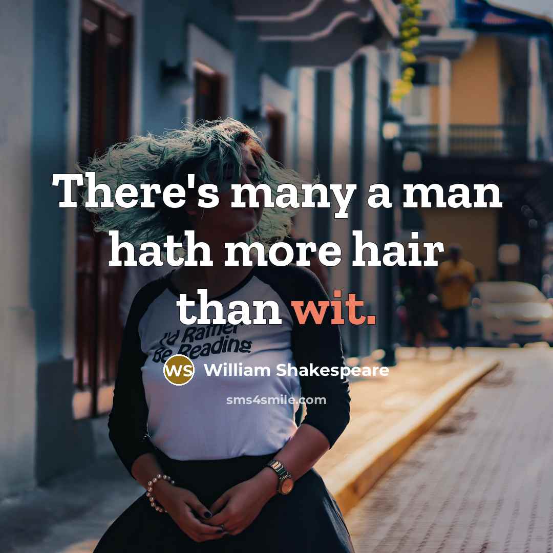 “There's many a man hath more hair than wit.…” quote by William Shakespeare