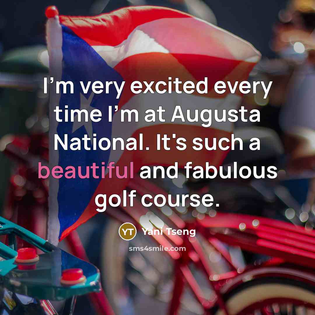 “I'm very excited every time I'm at Augusta National. It's…” quote by Yani Tseng