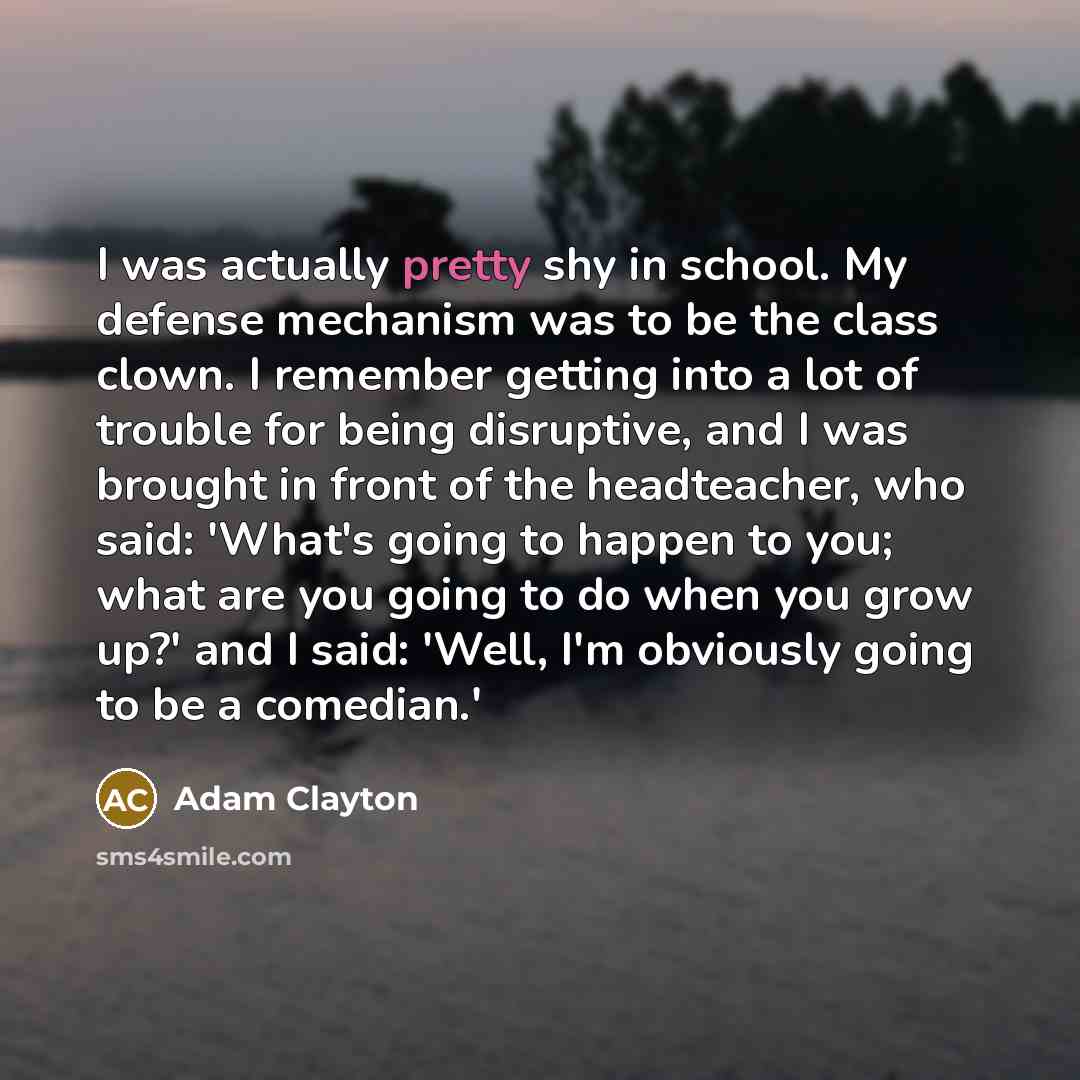 “I was actually pretty shy in school. My defense mechanism…” quote by Adam Clayton