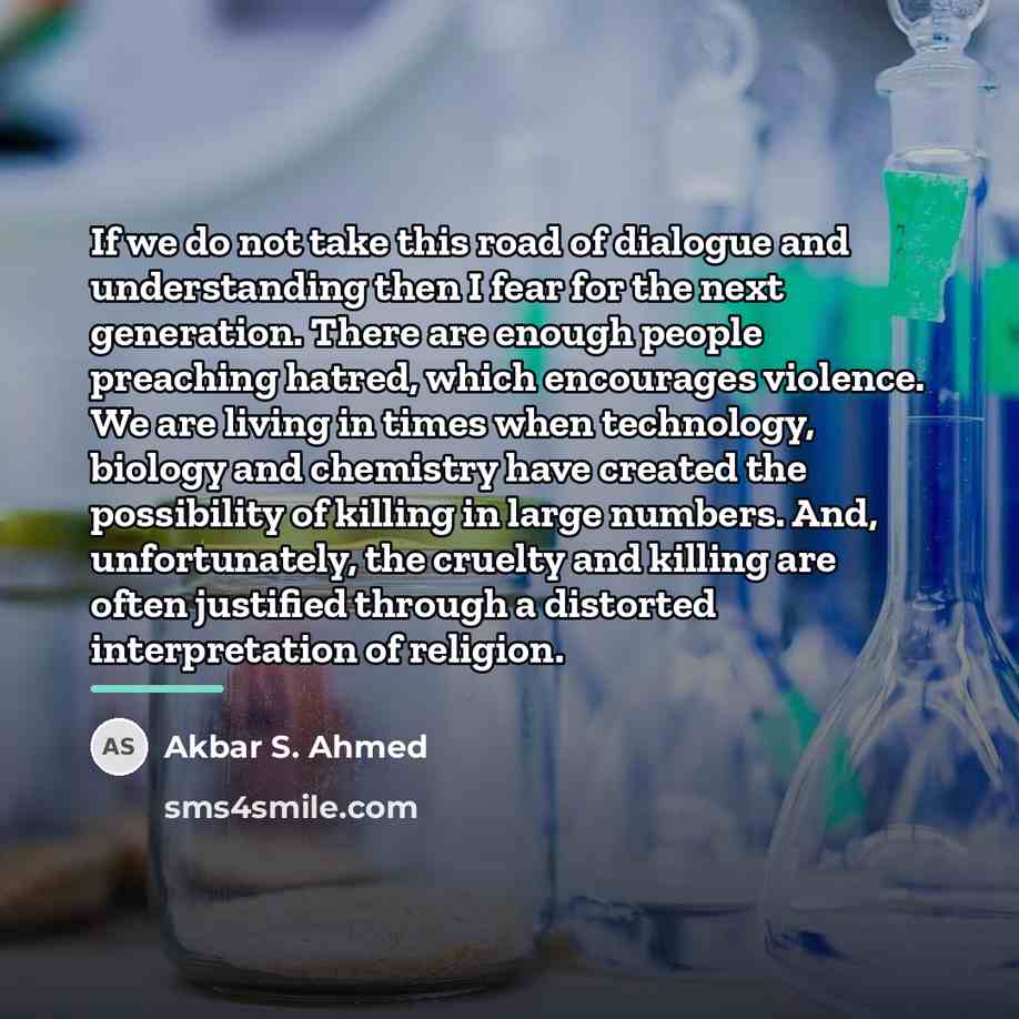 “If we do not take this road of dialogue and…” quote by Akbar S. Ahmed