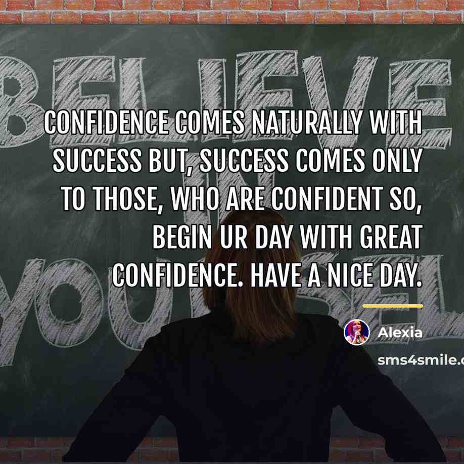 “Confidence comes naturally with success but, success comes only to…” quote by Alexia